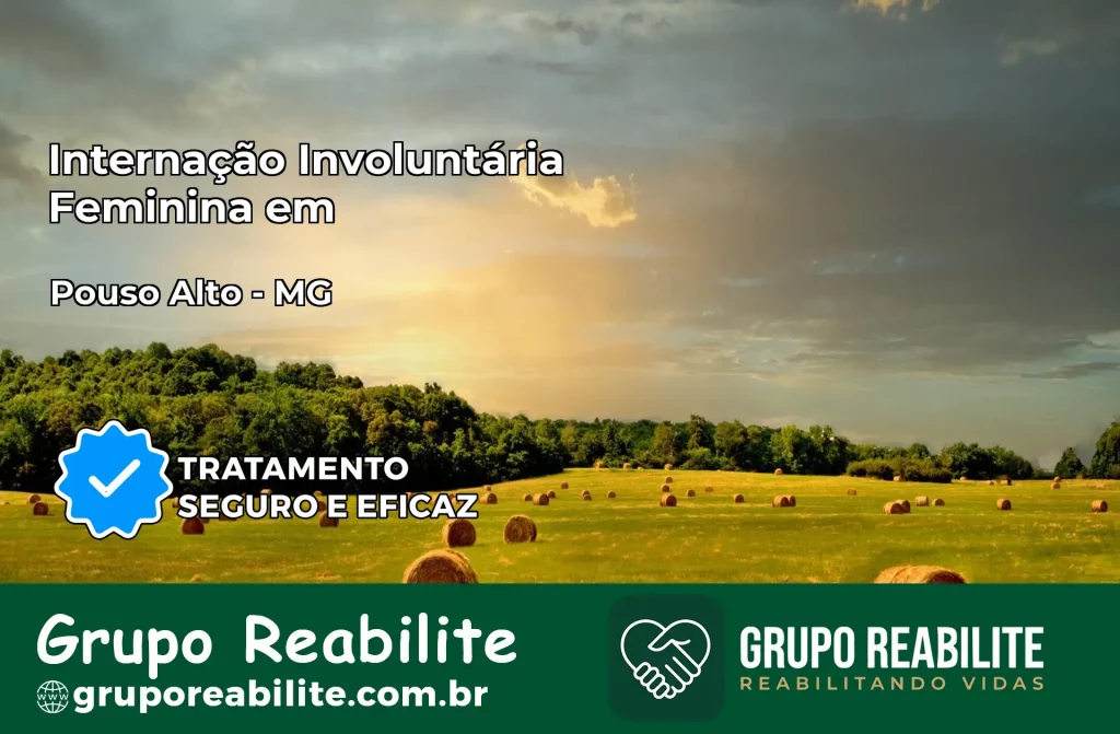 Internação Involuntária Feminina em Pouso Alto: Salve a Vida de Quem Você Ama