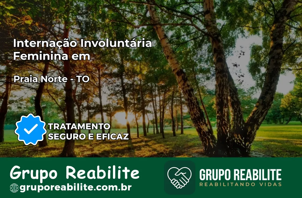 Internação Involuntária Feminina em Praia Norte: Salve a Vida de Quem Você Ama