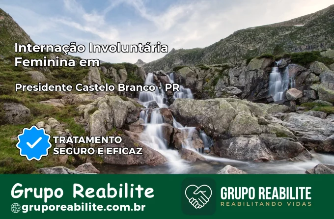 Internação Involuntária Feminina em Presidente Castelo Branco: Salve a Vida de Quem Você Ama