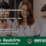 Internação Involuntária Feminina em Presidente Figueiredo: Salve a Vida de Quem Você Ama