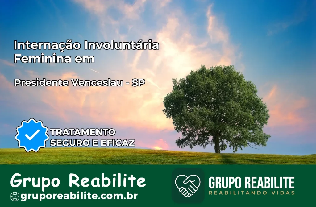 Internação Involuntária Feminina em Presidente Venceslau: Salve a Vida de Quem Você Ama