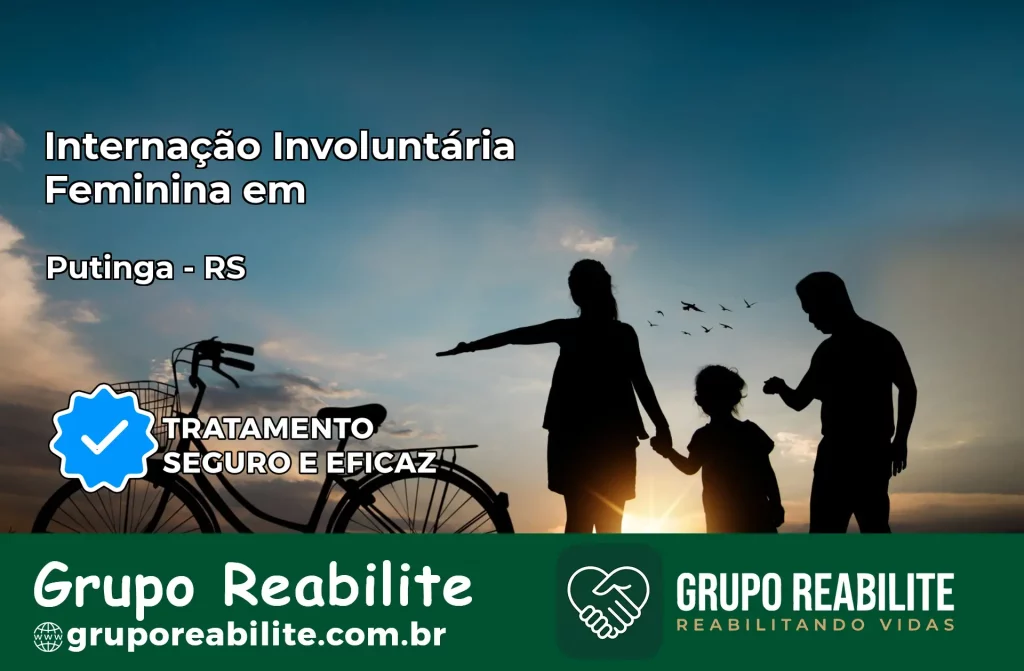 Internação Involuntária Feminina em Putinga: Salve a Vida de Quem Você Ama