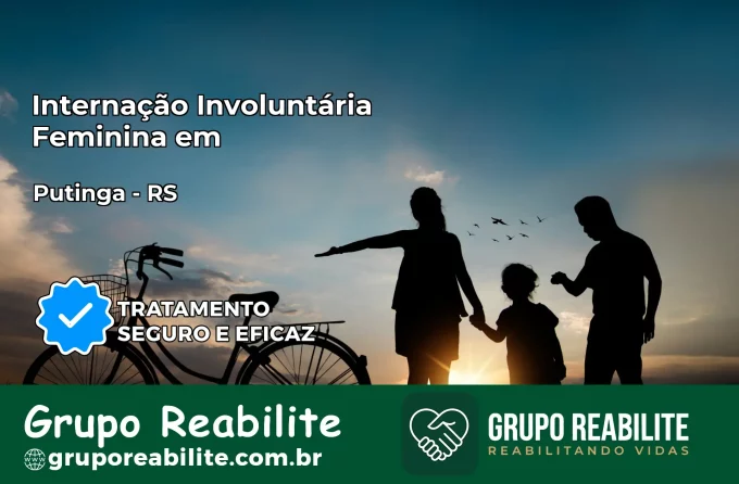 Internação Involuntária Feminina em Putinga: Salve a Vida de Quem Você Ama