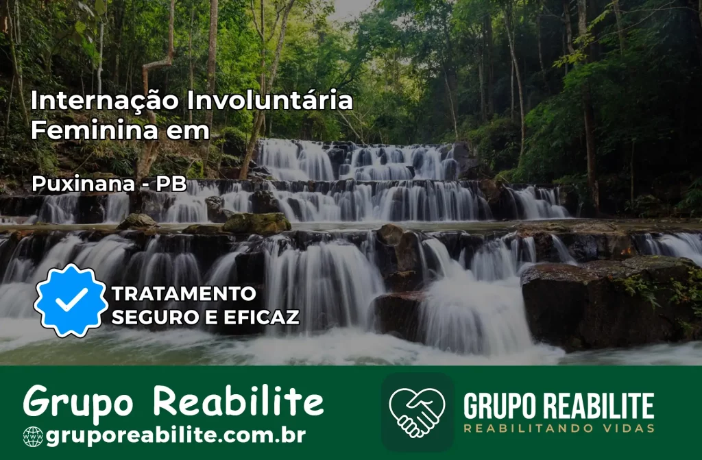 Internação Involuntária Feminina em Puxinanã: Salve a Vida de Quem Você Ama