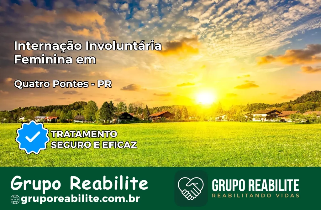 Internação Involuntária Feminina em Quatro Pontes: Salve a Vida de Quem Você Ama