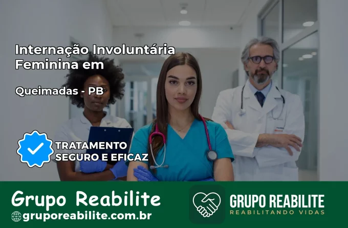Internação Involuntária Feminina em Queimadas: Salve a Vida de Quem Você Ama
