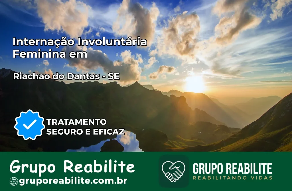 Internação Involuntária Feminina em Riachão do Dantas: Salve a Vida de Quem Você Ama