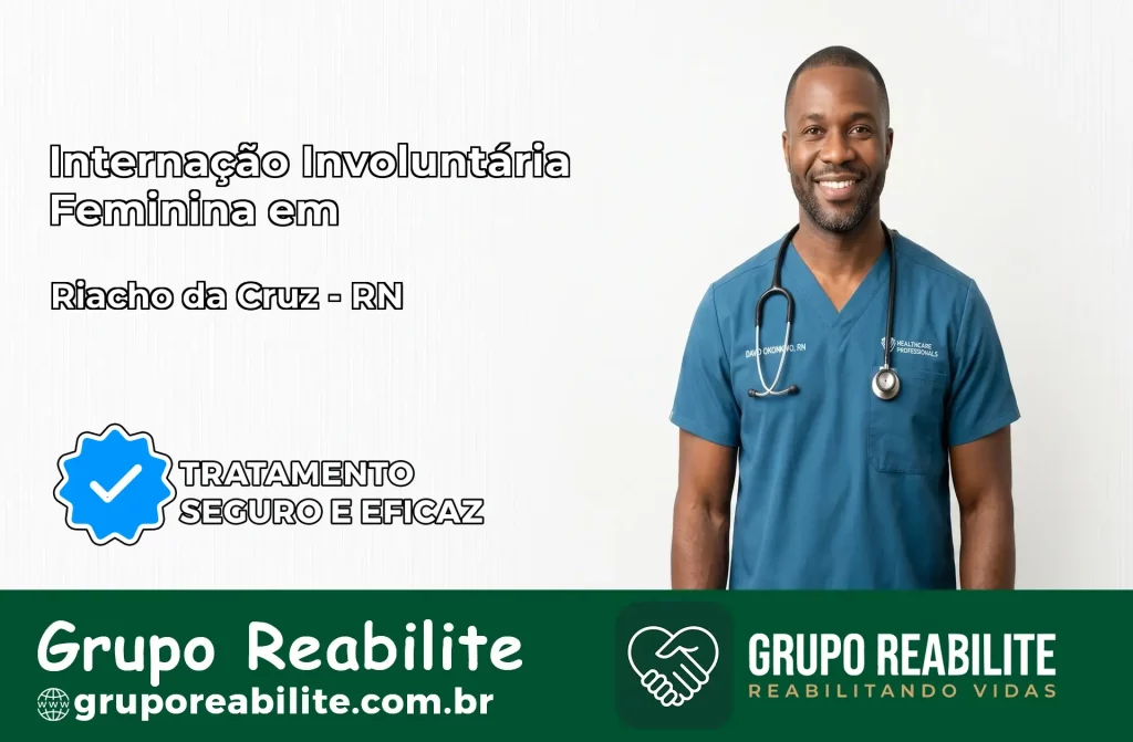 Internação Involuntária Feminina em Riacho da Cruz: Salve a Vida de Quem Você Ama