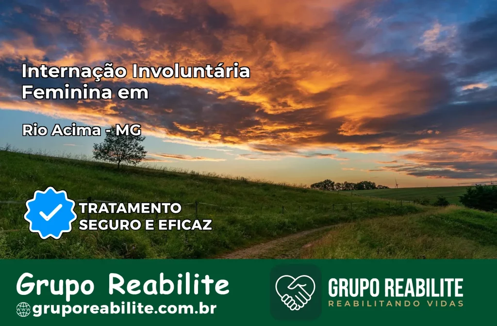 Internação Involuntária Feminina em Rio Acima: Salve a Vida de Quem Você Ama