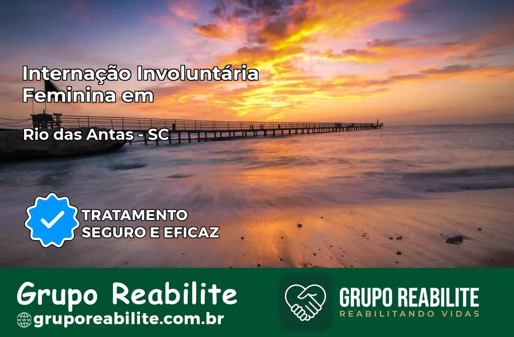 Internação Involuntária Feminina em Rio das Antas: Salve a Vida de Quem Você Ama