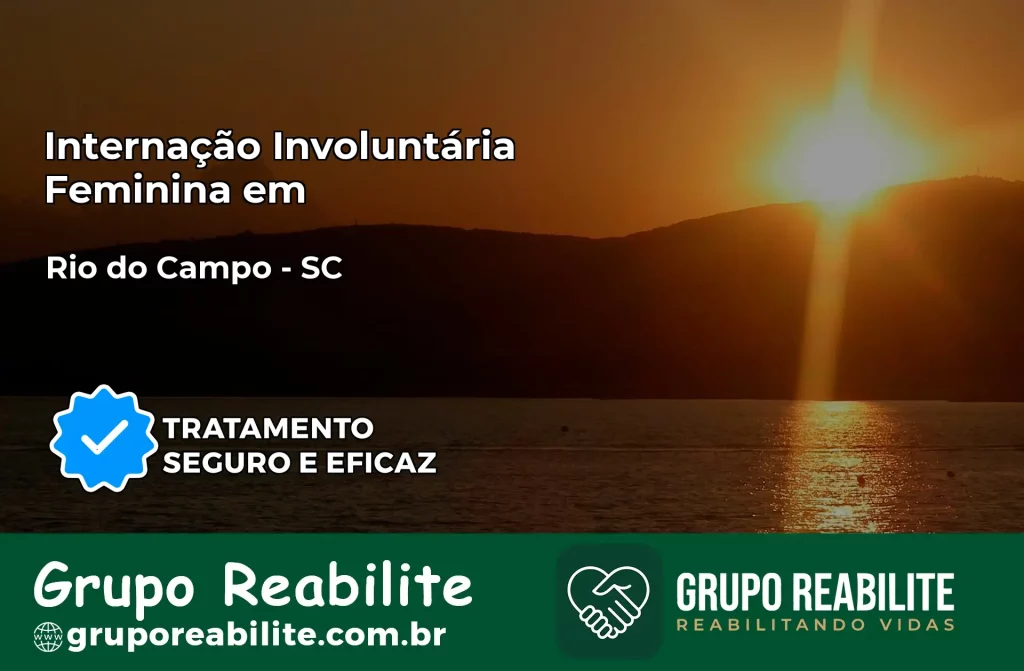 Internação Involuntária Feminina em Rio do Campo: Salve a Vida de Quem Você Ama