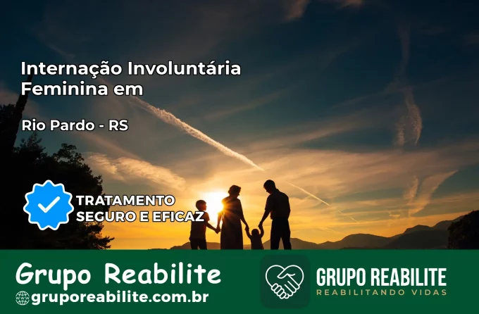 Internação Involuntária Feminina em Rio Pardo: Salve a Vida de Quem Você Ama
