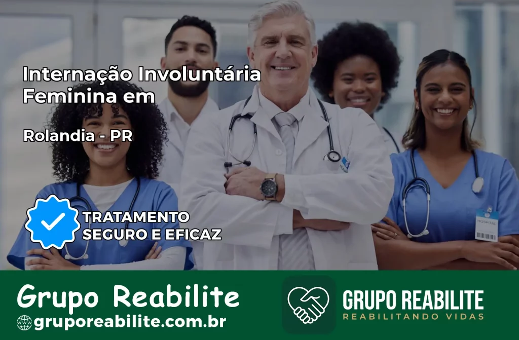 Internação Involuntária Feminina em Rolândia: Salve a Vida de Quem Você Ama