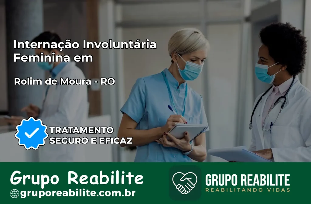 Internação Involuntária Feminina em Rolim de Moura: Salve a Vida de Quem Você Ama
