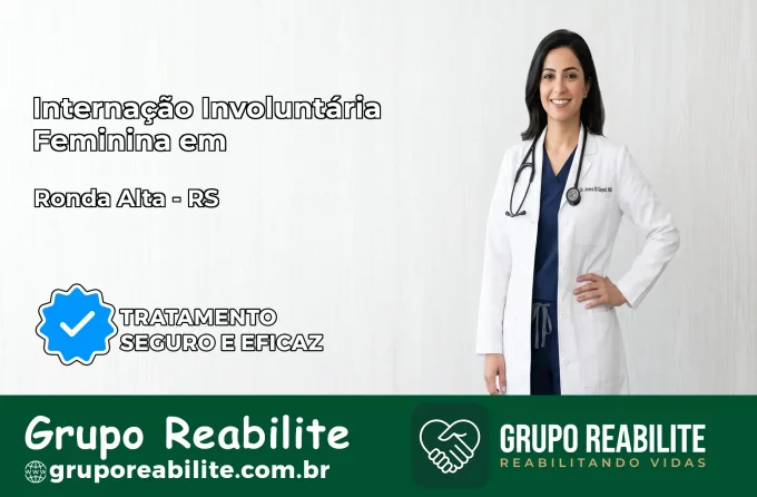 Internação Involuntária Feminina em Ronda Alta: Salve a Vida de Quem Você Ama