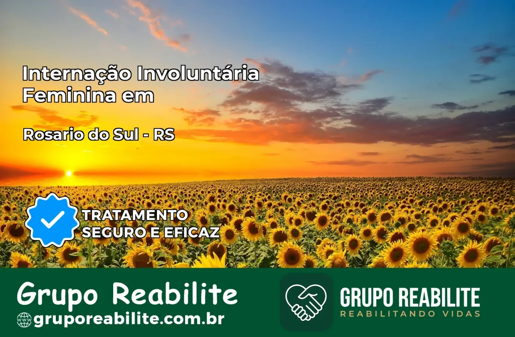 Internação Involuntária Feminina em Rosário do Sul: Salve a Vida de Quem Você Ama