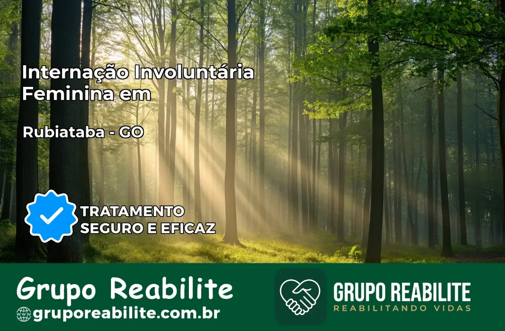 Internação Involuntária Feminina em Rubiataba: Salve a Vida de Quem Você Ama