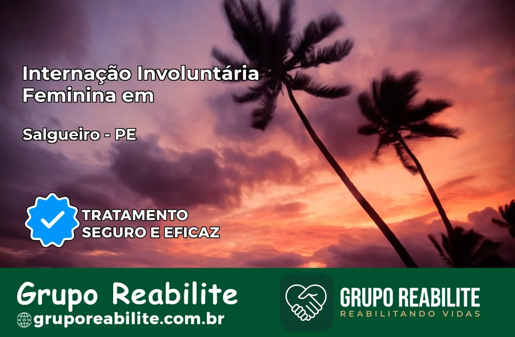 Internação Involuntária Feminina em Salgueiro: Salve a Vida de Quem Você Ama