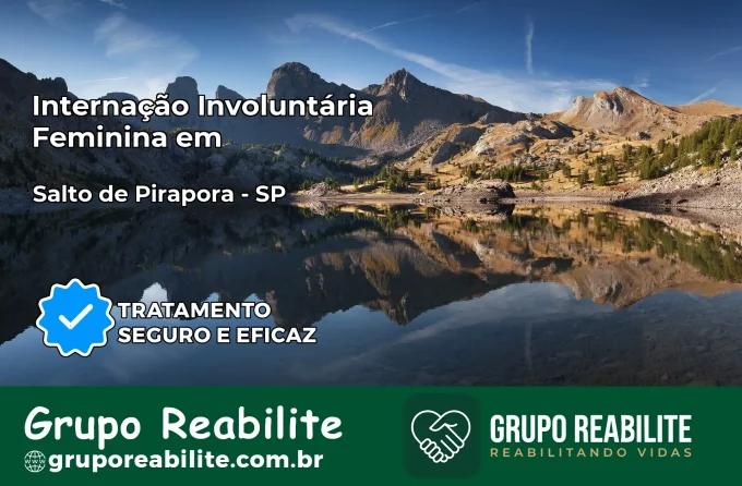Internação Involuntária Feminina em Salto de Pirapora: Salve a Vida de Quem Você Ama