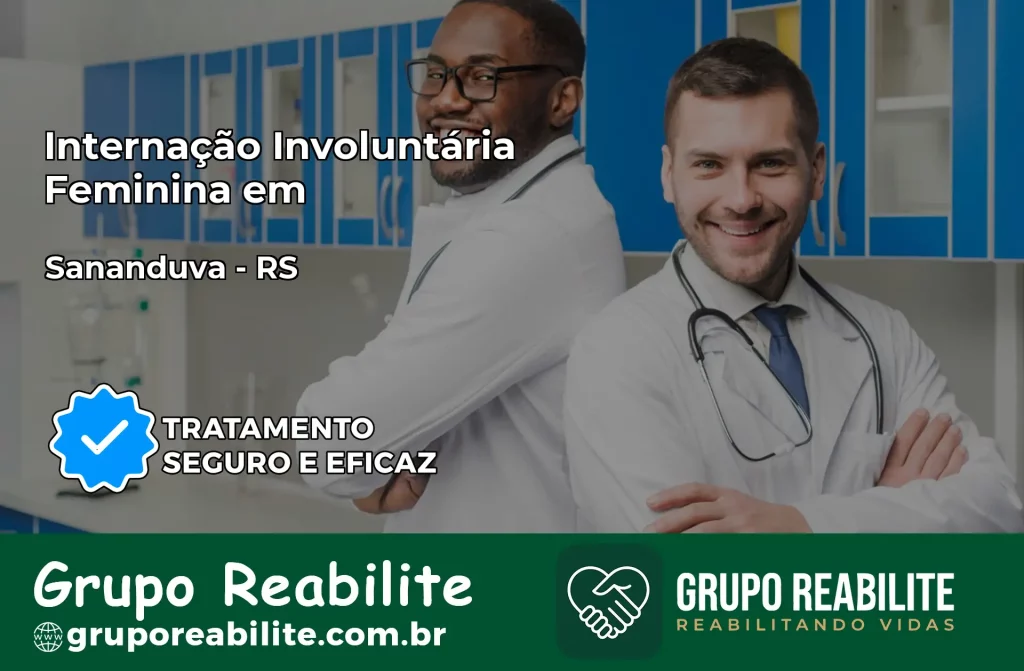 Internação Involuntária Feminina em Sananduva: Salve a Vida de Quem Você Ama