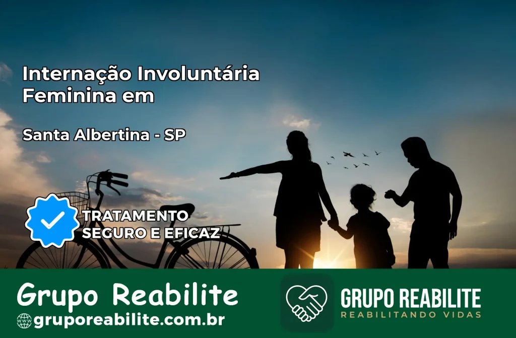 Internação Involuntária Feminina em Santa Albertina: Salve a Vida de Quem Você Ama