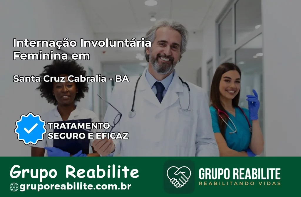 Internação Involuntária Feminina em Santa Cruz Cabrália: Salve a Vida de Quem Você Ama