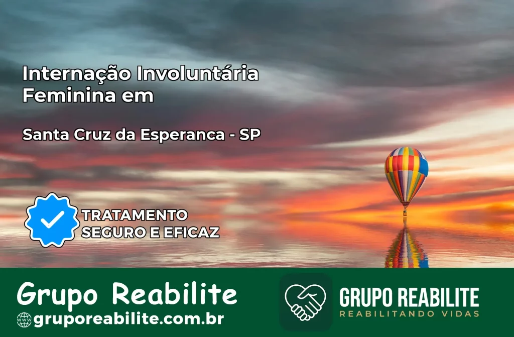 Internação Involuntária Feminina em Santa Cruz da Esperança: Salve a Vida de Quem Você Ama