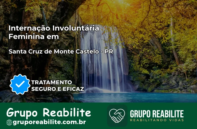 Internação Involuntária Feminina em Santa Cruz de Monte Castelo: Salve a Vida de Quem Você Ama
