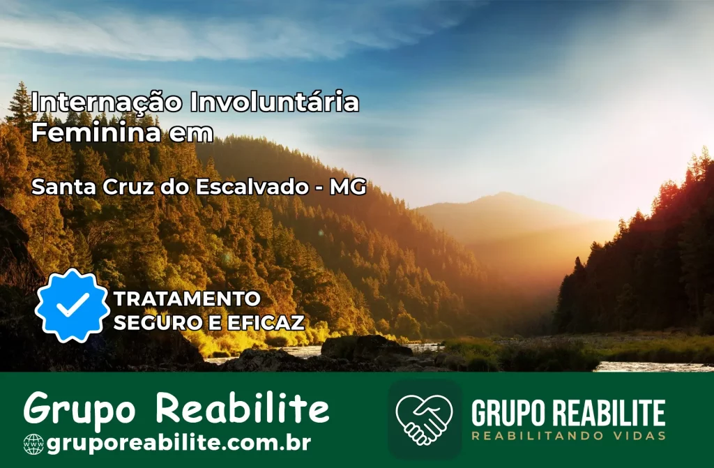 Internação Involuntária Feminina em Santa Cruz do Escalvado: Salve a Vida de Quem Você Ama