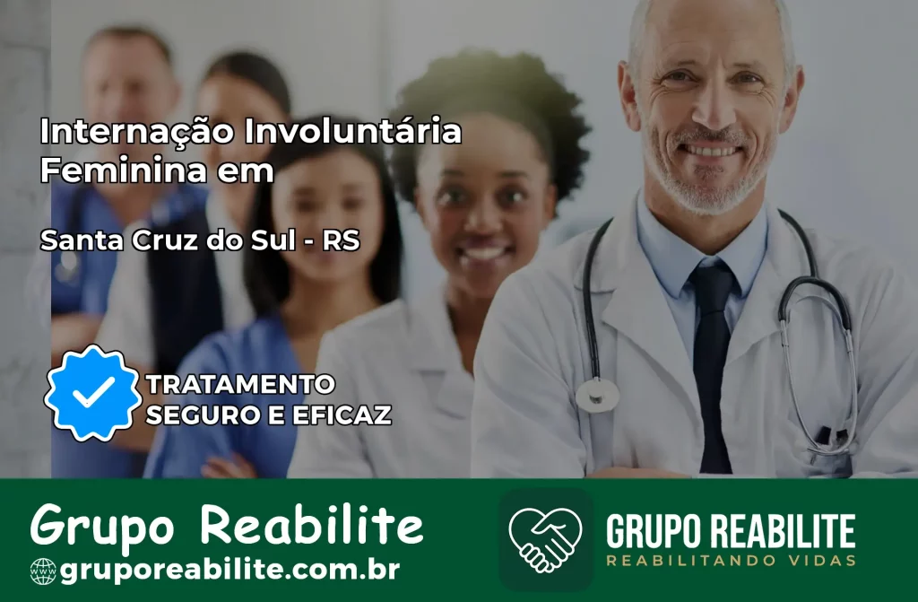 Internação Involuntária Feminina em Santa Cruz do Sul: Salve a Vida de Quem Você Ama
