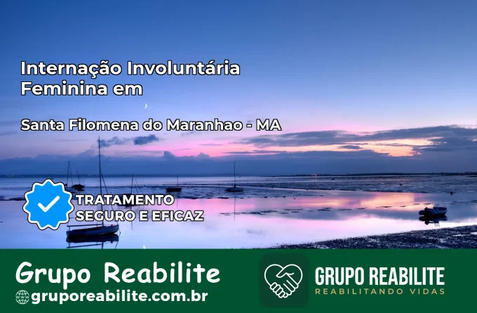 Internação Involuntária Feminina em Santa Filomena do Maranhão: Salve a Vida de Quem Você Ama