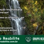 Internação Involuntária Feminina em Santa Isabel do Rio Negro: Salve a Vida de Quem Você Ama