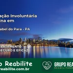 Internação Involuntária Feminina em Santa Izabel do Pará: Salve a Vida de Quem Você Ama