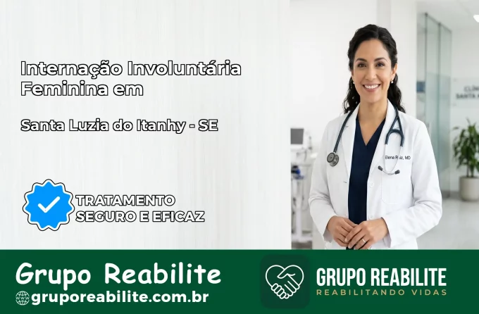 Internação Involuntária Feminina em Santa Luzia do Itanhy: Salve a Vida de Quem Você Ama