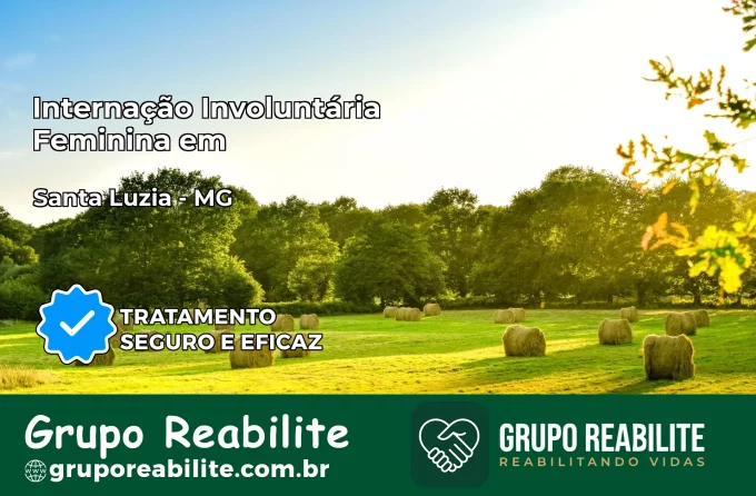 Internação Involuntária Feminina em Santa Luzia: Salve a Vida de Quem Você Ama