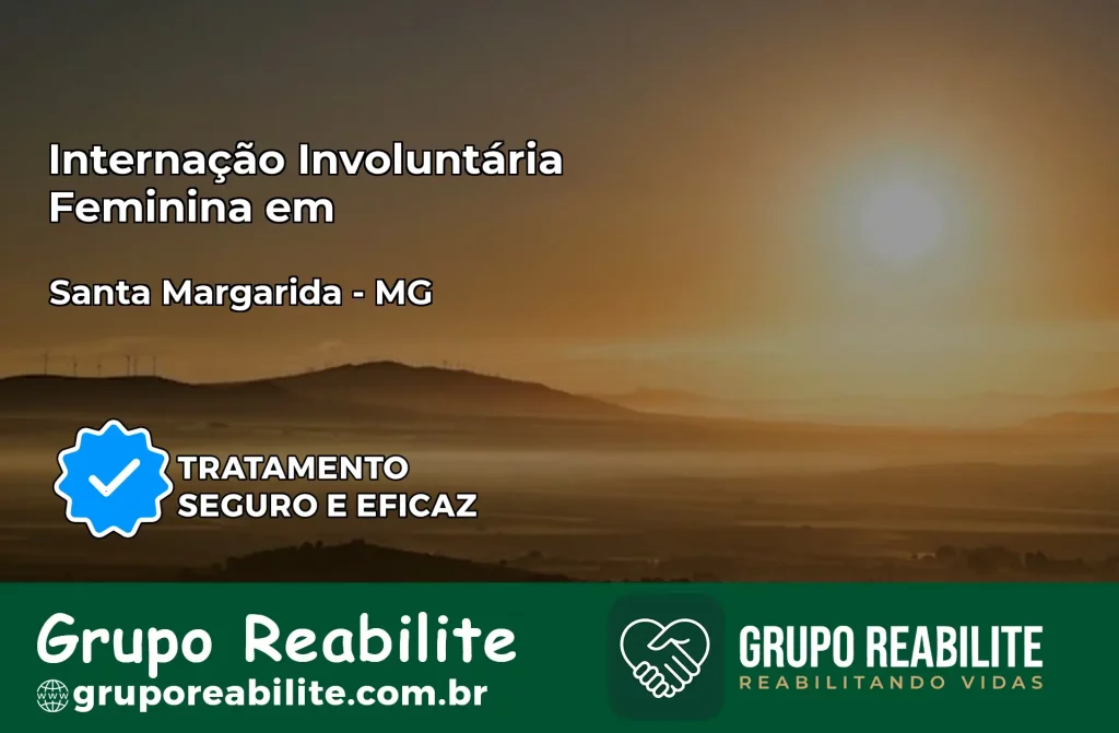 Internação Involuntária Feminina em Santa Margarida: Salve a Vida de Quem Você Ama