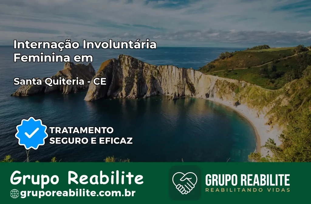Internação Involuntária Feminina em Santa Quitéria: Salve a Vida de Quem Você Ama