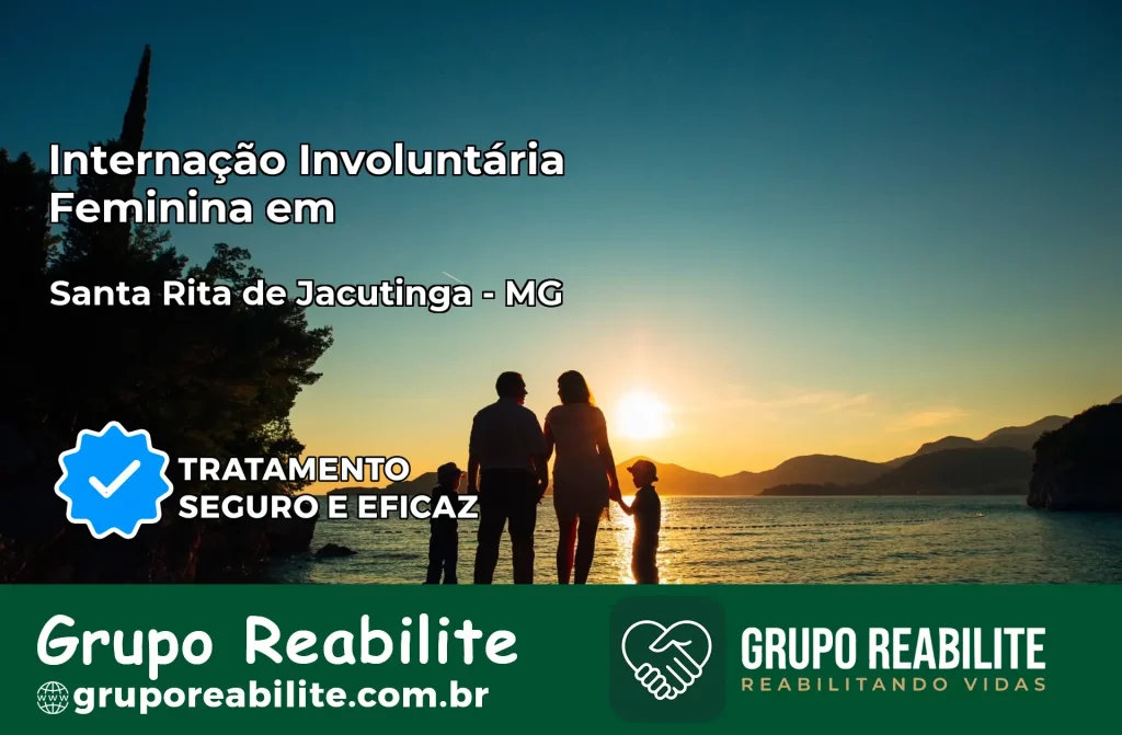 Internação Involuntária Feminina em Santa Rita de Jacutinga: Salve a Vida de Quem Você Ama