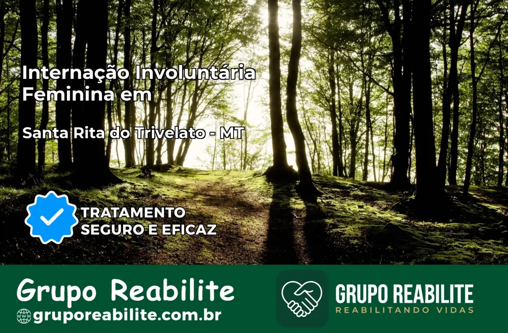 Internação Involuntária Feminina em Santa Rita do Trivelato: Salve a Vida de Quem Você Ama