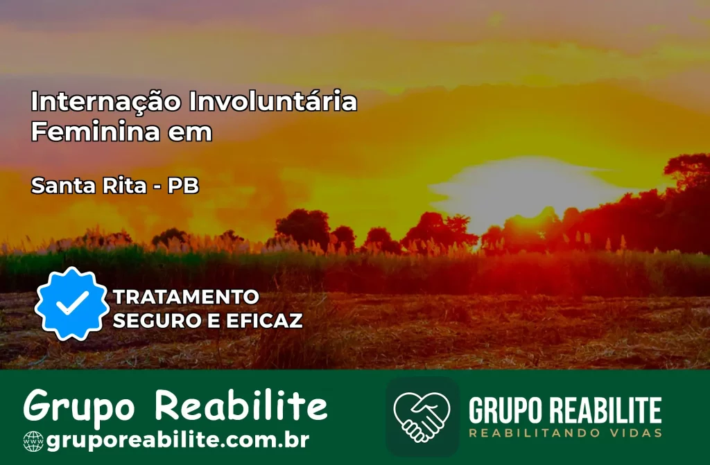 Internação Involuntária Feminina em Santa Rita: Salve a Vida de Quem Você Ama