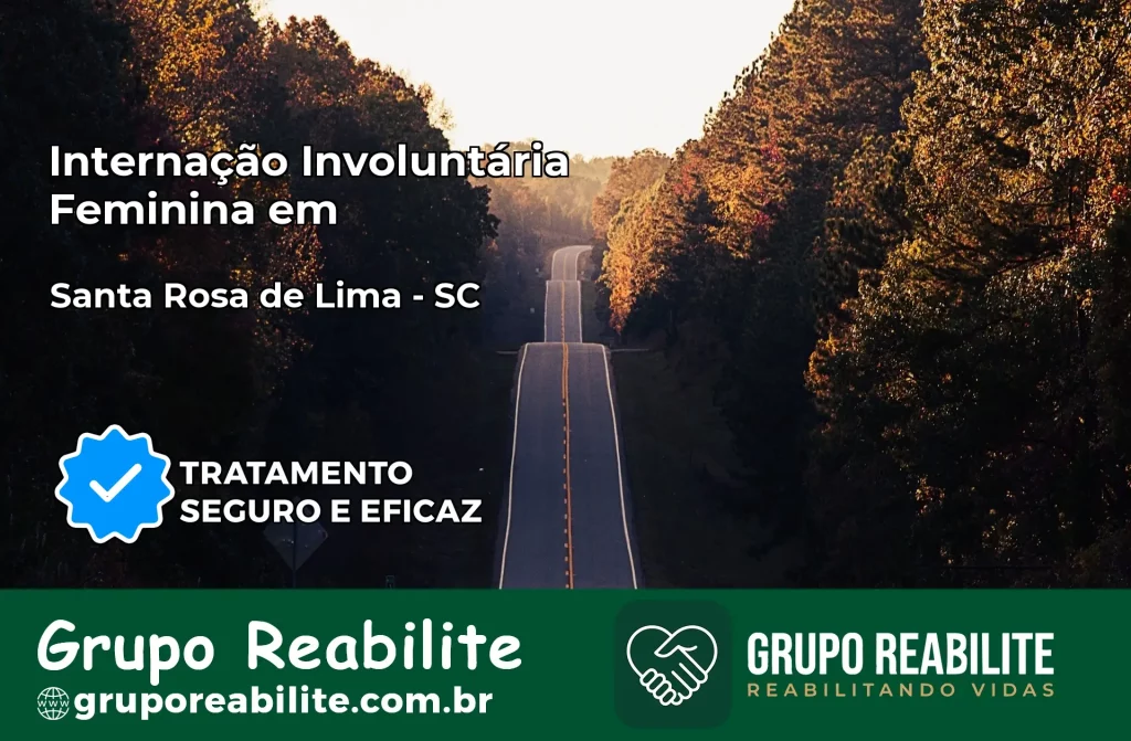 Internação Involuntária Feminina em Santa Rosa de Lima: Salve a Vida de Quem Você Ama