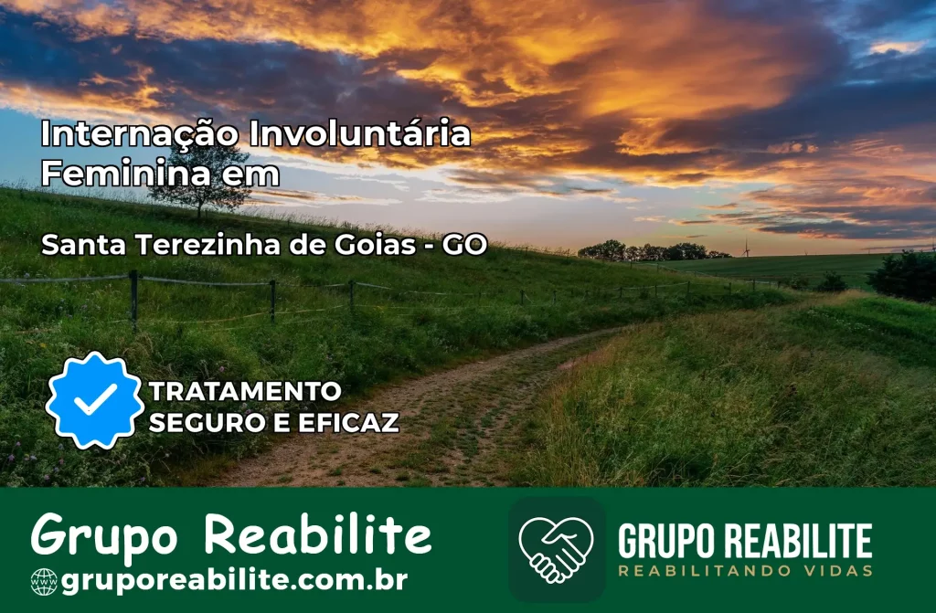 Internação Involuntária Feminina em Santa Terezinha de Goiás: Salve a Vida de Quem Você Ama