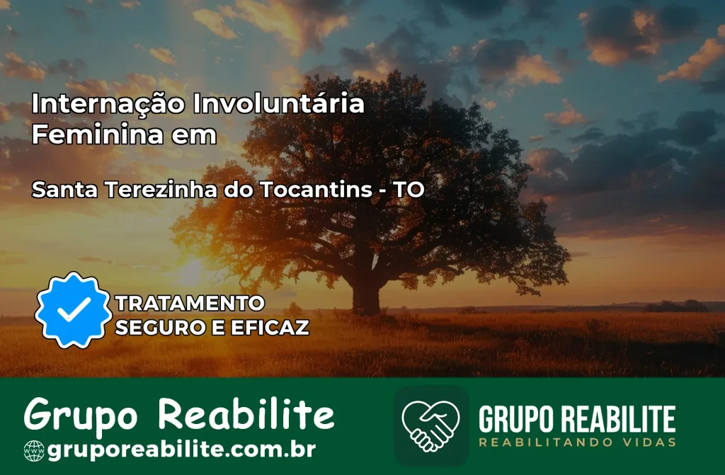 Internação Involuntária Feminina em Santa Terezinha do Tocantins: Salve a Vida de Quem Você Ama