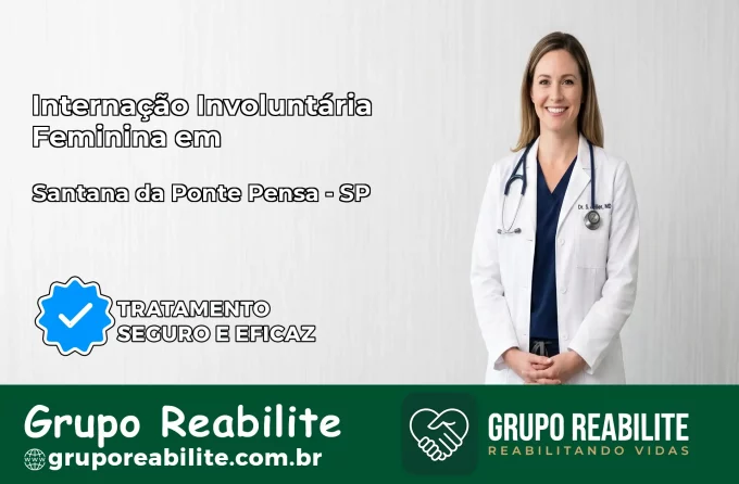 Internação Involuntária Feminina em Santana da Ponte Pensa: Salve a Vida de Quem Você Ama