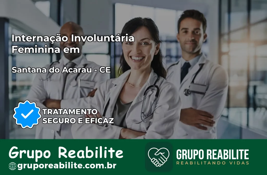 Internação Involuntária Feminina em Santana do Acaraú: Salve a Vida de Quem Você Ama
