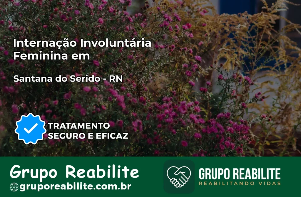 Internação Involuntária Feminina em Santana do Seridó: Salve a Vida de Quem Você Ama