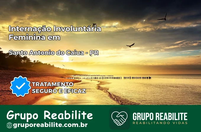 Internação Involuntária Feminina em Santa Tereza do Oeste: Salve a Vida de Quem Você Ama