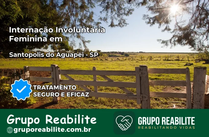 Internação Involuntária Feminina em Santópolis do Aguapeí: Salve a Vida de Quem Você Ama