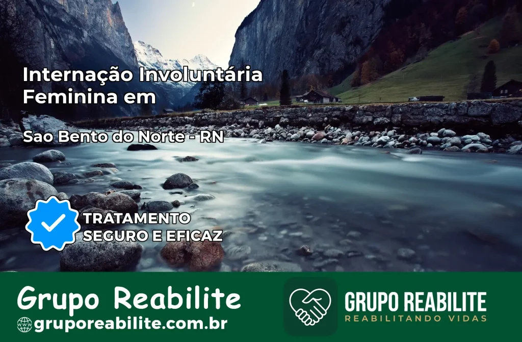 Internação Involuntária Feminina em São Bento do Norte: Salve a Vida de Quem Você Ama