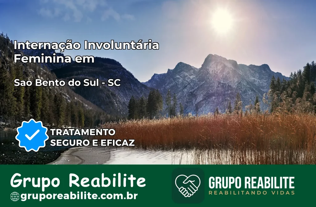 Internação Involuntária Feminina em São Bento do Sul: Salve a Vida de Quem Você Ama